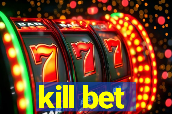 kill bet